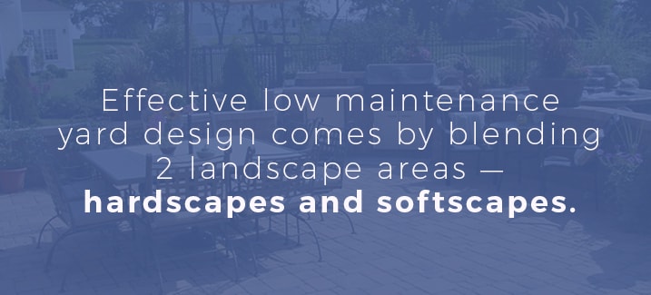 Blend hardscapes and softscapes for easy maintenance. 