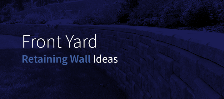 Front Yard Retaining Wall Ideas