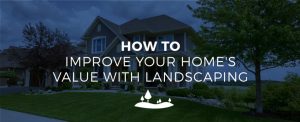 improve home value with landscaping graphic