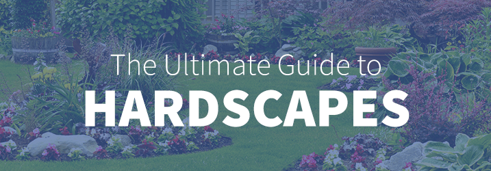 The Ultimate Guide to Hardscapes.