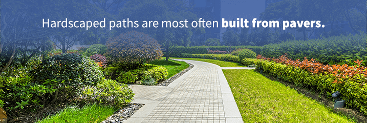 Hardscaped paths are most often built from pavers.