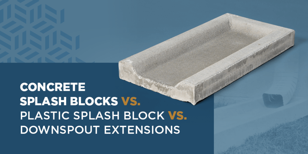 Concrete Splash Blocks vs. Plastic Splash Block vs. Downspout Extensions