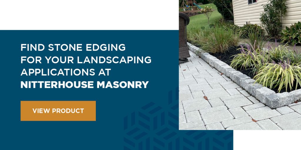 Find Stone Edging for Your Landscaping Applications at Nitterhouse Masonry